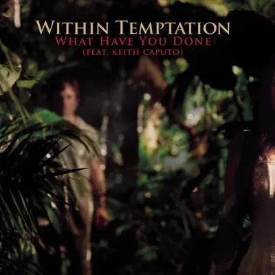 What Have You Done - Single (feat. Keith Caputo) - Within Temptation