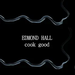 Cook Good - Edmond Hall Cook Good - Edmond Hall