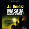 Masada. Caballo de Troya 2 [Masada: The Trojan Horse, Book 2] - J.J. Benitez