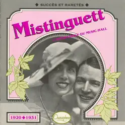 Mistinguett : Succès et raretés (1920-1931) - Mistinguett Mistinguett : Succès et raretés (1920-1931) - Mistinguett
