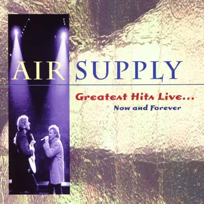 Greatest Hits Live... Now and Forever - Air Supply