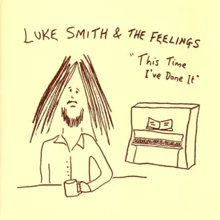 Album herunterladen Luke Smith & The Feelings - This Time Ive Done It