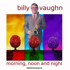 Morning, Noon and Night - Billy Vaughn Morning, Noon and Night - Billy Vaughn