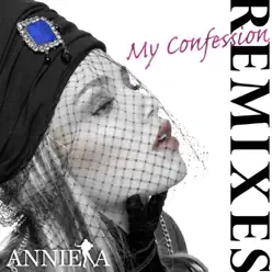 My Confession (Remixes) - Anniela My Confession (Remixes) - Anniela