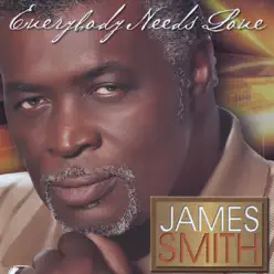 Everybody Needs Love - James Smith Everybody Needs Love - James Smith