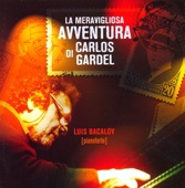 La meravigliosa avventura di Carlos Gardel