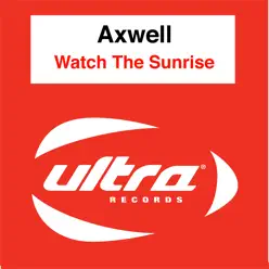 Watch the Sunrise - Single - Axwell