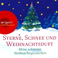 Theodor Storm, Joseph von Eichendorff, Hans Christian Andersen - Sterne, Schnee und Weihnachtsduft. Meine schönsten Weihnachtsgeschichten artwork