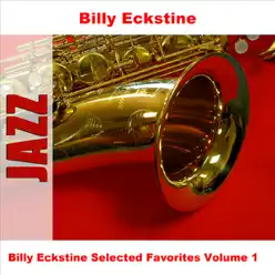 Billy Eckstine Selected Favorites, Vol. 1 - Billy Eckstine