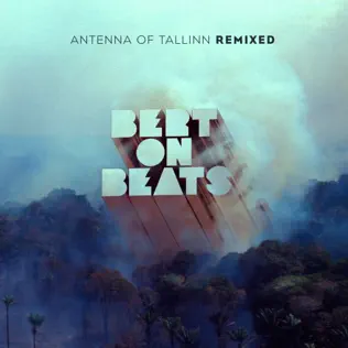 lataa albumi Bert On Beats - Antenna Of Tallinn Remixed