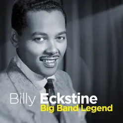 Billy Eckstine - Big Band Legend - Billy Eckstine