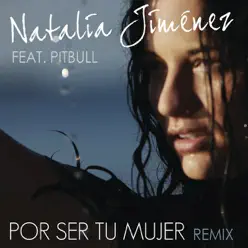 Por Ser Tu Mujer (Spanglish Motiff Remix) [feat. Pitbull] - Natalia Jiménez