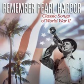 Remember Pearl Harbor - Classic Songs of World War II artwork