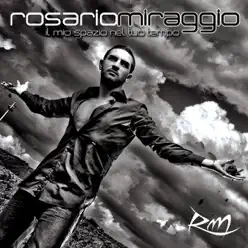 Il mio spazio nel tuo tempo - Rosario Miraggio