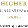 Stream & download Higher - (Originally By Taio Cruz Feat. Travie Mccoy) [Karaoke] - Single