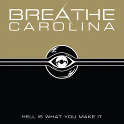 Hell what You Make It - Breathe Carolina