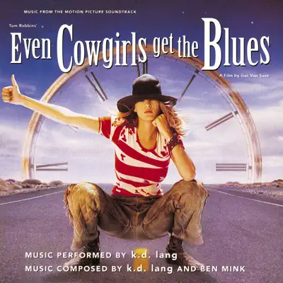 Even Cowgirls Get the Blues (Music from the Motion Picture Soundtrack) - K.d. Lang