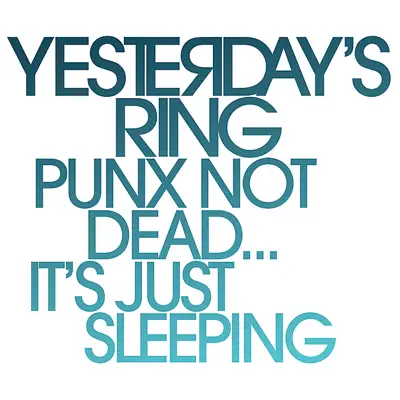 Punx Not Dead...It's Just Sleeping - Yesterdays Ring Punx Not Dead...It's Just Sleeping - Yesterdays Ring