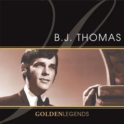 Golden Legends: B.J. Thomas - B. J. Thomas