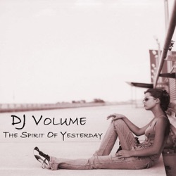 DJ Volume - The Spirit of Yesterday (Club Edit)