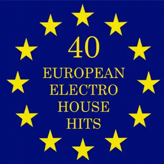 40 European Electro House Hits by Various Artists album reviews, ratings, credits