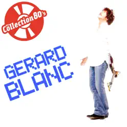 Ma collection 80's : Gérard Blanc - Gerard Blanc Ma collection 80's : Gérard Blanc - Gerard Blanc