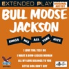 Bull Moose Jackson - I Love You, Yes I Do
