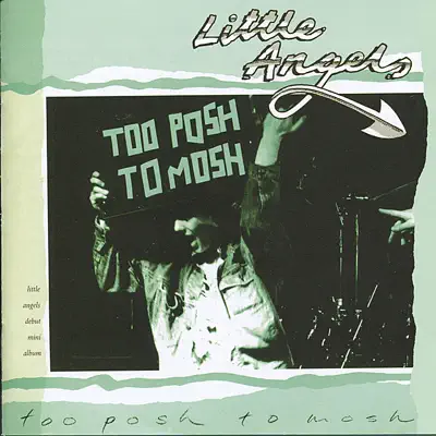 Too Posh To Mosh - Little Angels Too Posh To Mosh - Little Angels