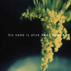 Last Night - His Name is Alive