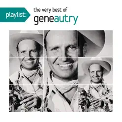 Playlist: The Very Best of Gene Autry - Gene Autry