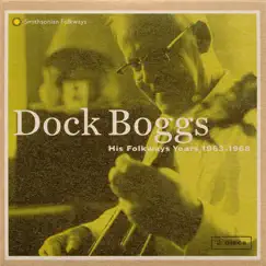 His Folkways Years, 1963-1968 by Dock Boggs album reviews, ratings, credits