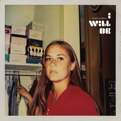 I Will Be (Bonus Track Version) - Dum Dum Girls