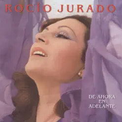 De Ahora en Adelante - Rocío Jurado