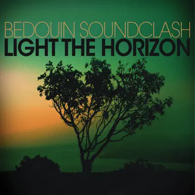Light the Horizon - Bedouin Soundclash Light the Horizon - Bedouin Soundclash