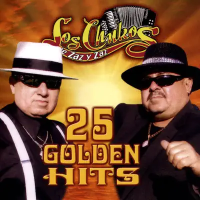 25 Golden Hits - Los Chukos de Zaz y Zaz 25 Golden Hits - Los Chukos de Zaz y Zaz