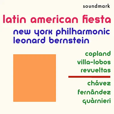 Latin American Fiesta - Copland, Villa-Lobos, Revueltas, Chávez, Fernândez, Guàrnieri - New York Philharmonic