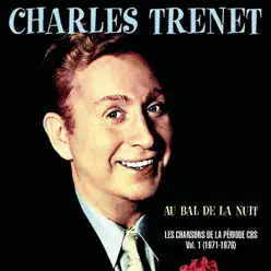 Au bal de la nuit - Les chansons de la période CBS, vol. 1 (1971-1976) - Charles Trénet