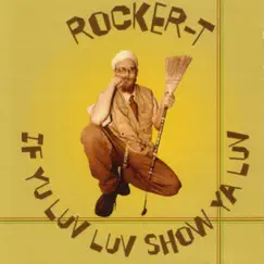 If Yu Luv Luv Show Ya Luv by Rocker-T album reviews, ratings, credits