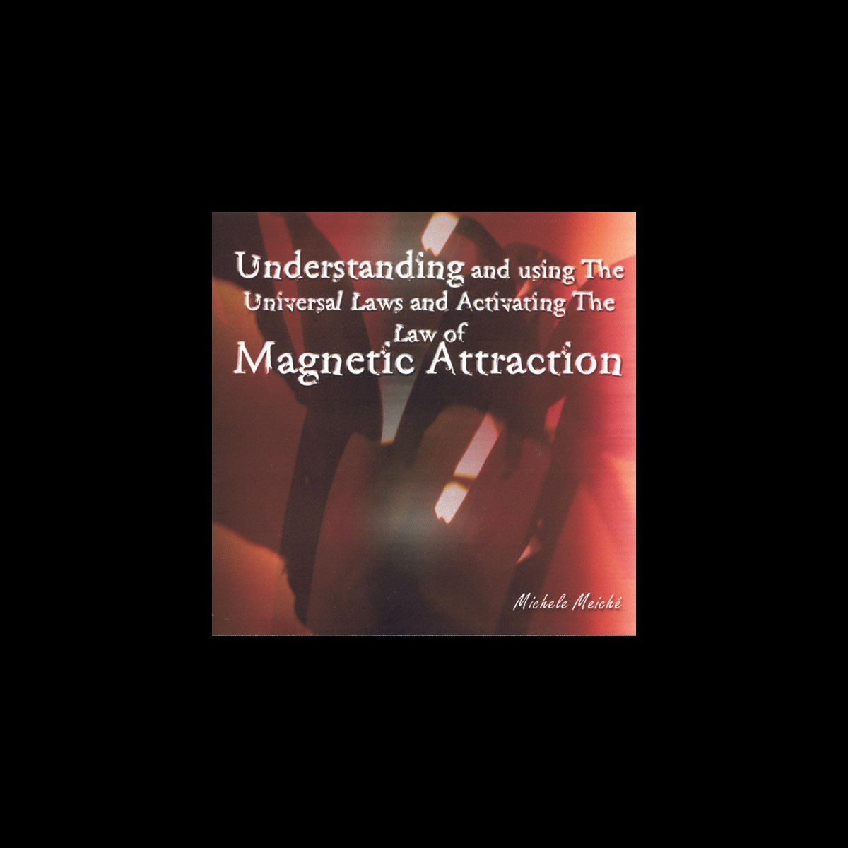 ‎understanding And Using The Universal Laws And Activating The Law Of Magnetic Attraction By 0776