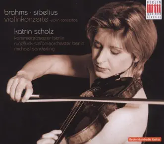 Brahms: Violin Concerto - Sibelius: Violin Concerto by Katrin Scholz, Berlin Chamber Orchestra & Michael Sanderling album reviews, ratings, credits