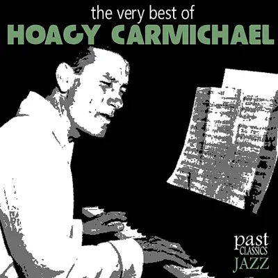 The Very Best of Hoagy Carmichael - Hoagy Carmichael