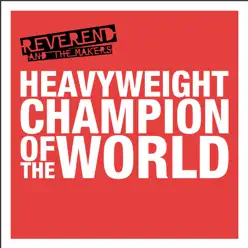 Heavyweight Champion of the World - Single - Reverend and The Makers