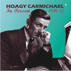 In Person 1949-55 (Remastered) - Hoagy Carmichael In Person 1949-55 (Remastered) - Hoagy Carmichael