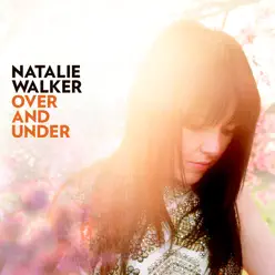 Over & Under - EP - Natalie Walker Over & Under - EP - Natalie Walker