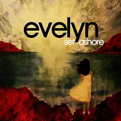 Set Ashore - EP - Evelyn Set Ashore - EP - Evelyn