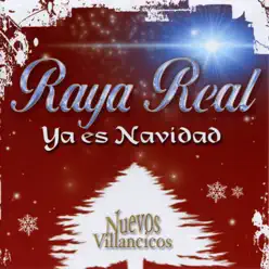 Ya es Navidad: Nuevos Villancicos - Raya Real Ya es Navidad: Nuevos Villancicos - Raya Real