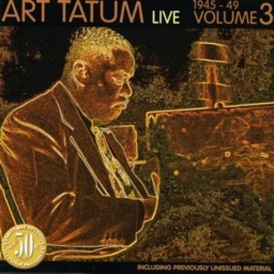 Live 1945 - 1949, Volume 3 - Art Tatum