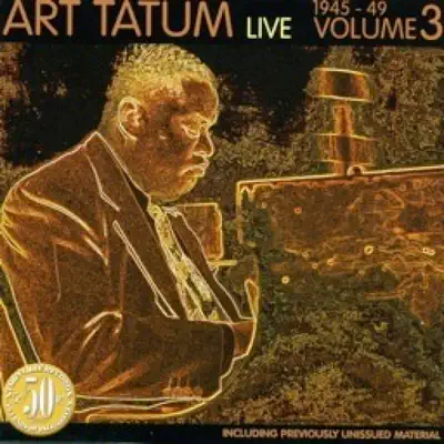 Live 1945 - 1949, Volume 3 - Art Tatum
