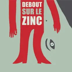 Debout Sur Le Zinc - Debout Sur Le Zinc