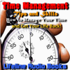 Time Management Tips and Skills - How to Manage Your Time and Get Your Life Back - Lifeline Audio Books